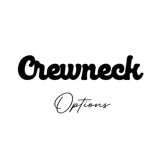Crewneck Sweatshirt options